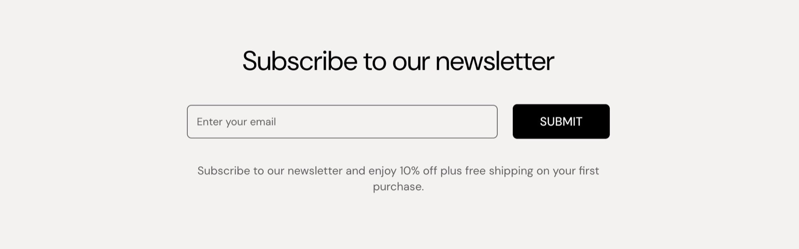 Storefront Email signup section with the title "Subscribe to our newsletter", an email field, a SUBMIT button and a line of text below.
