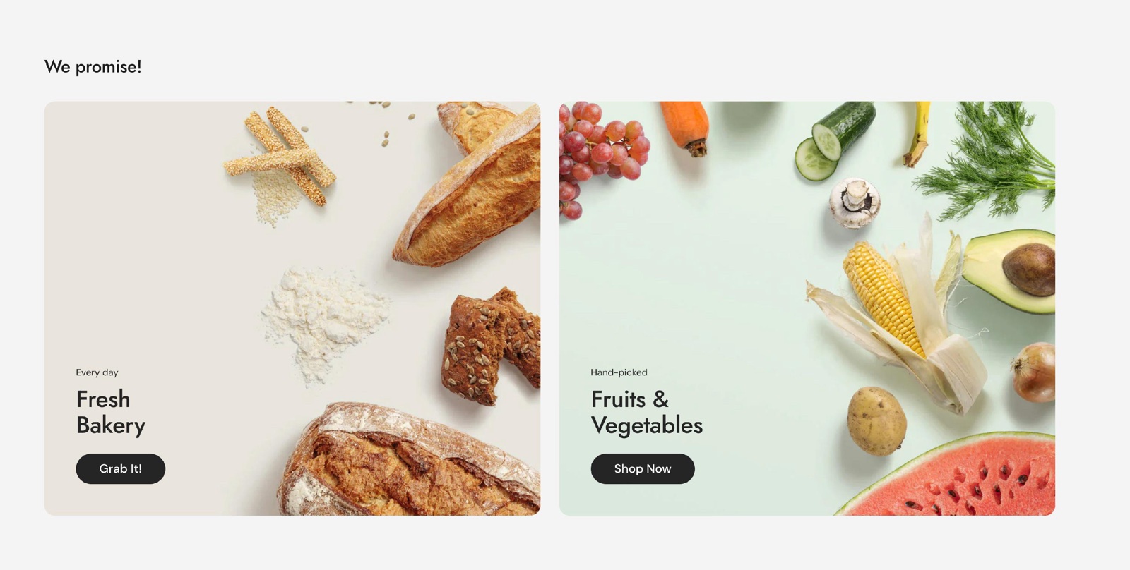 Media with text overlay section titled We promise! with two cards, Fresh Bakery and Fruits & Vegetables, each with a caption, title and button over a food image.